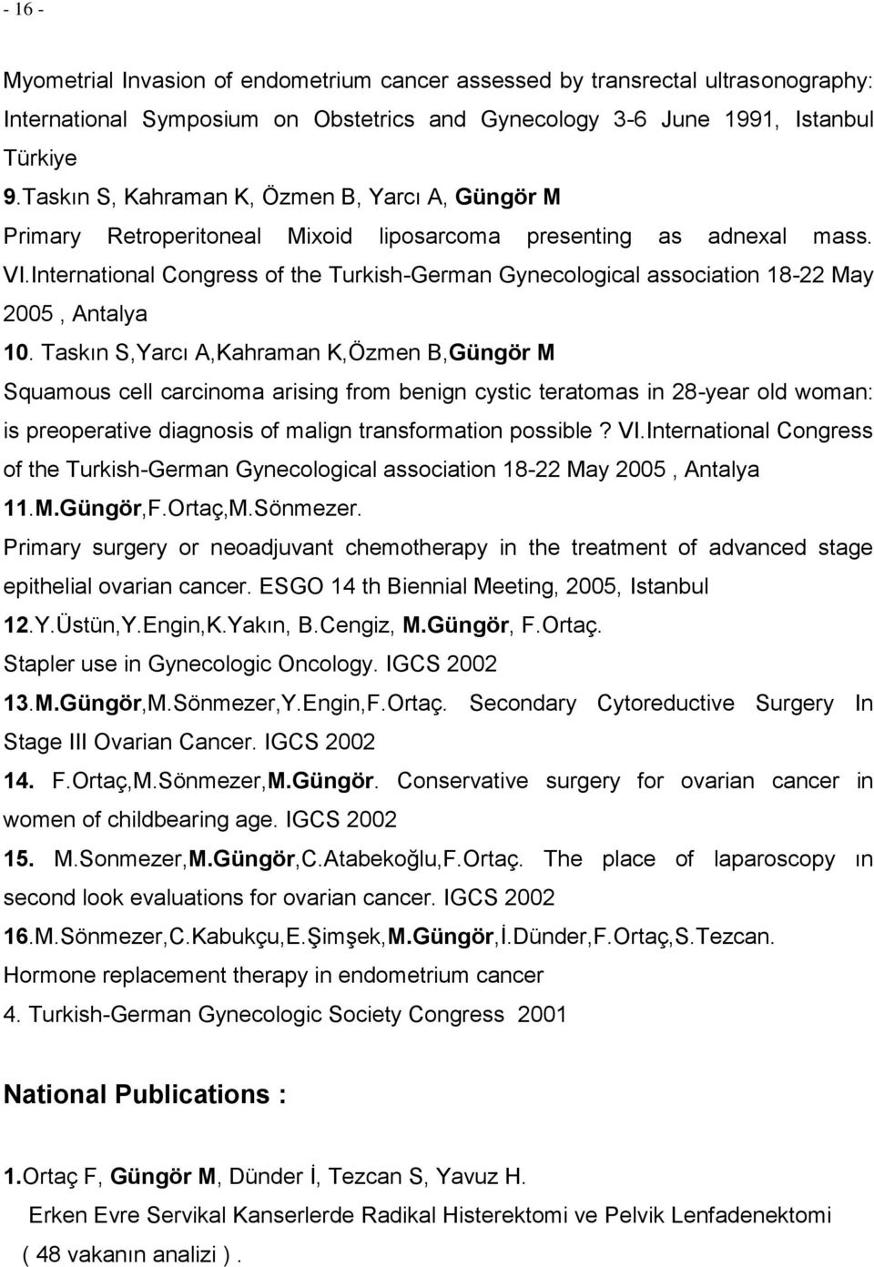 International Congress of the Turkish-German Gynecological association 18-22 May 2005, Antalya 10.
