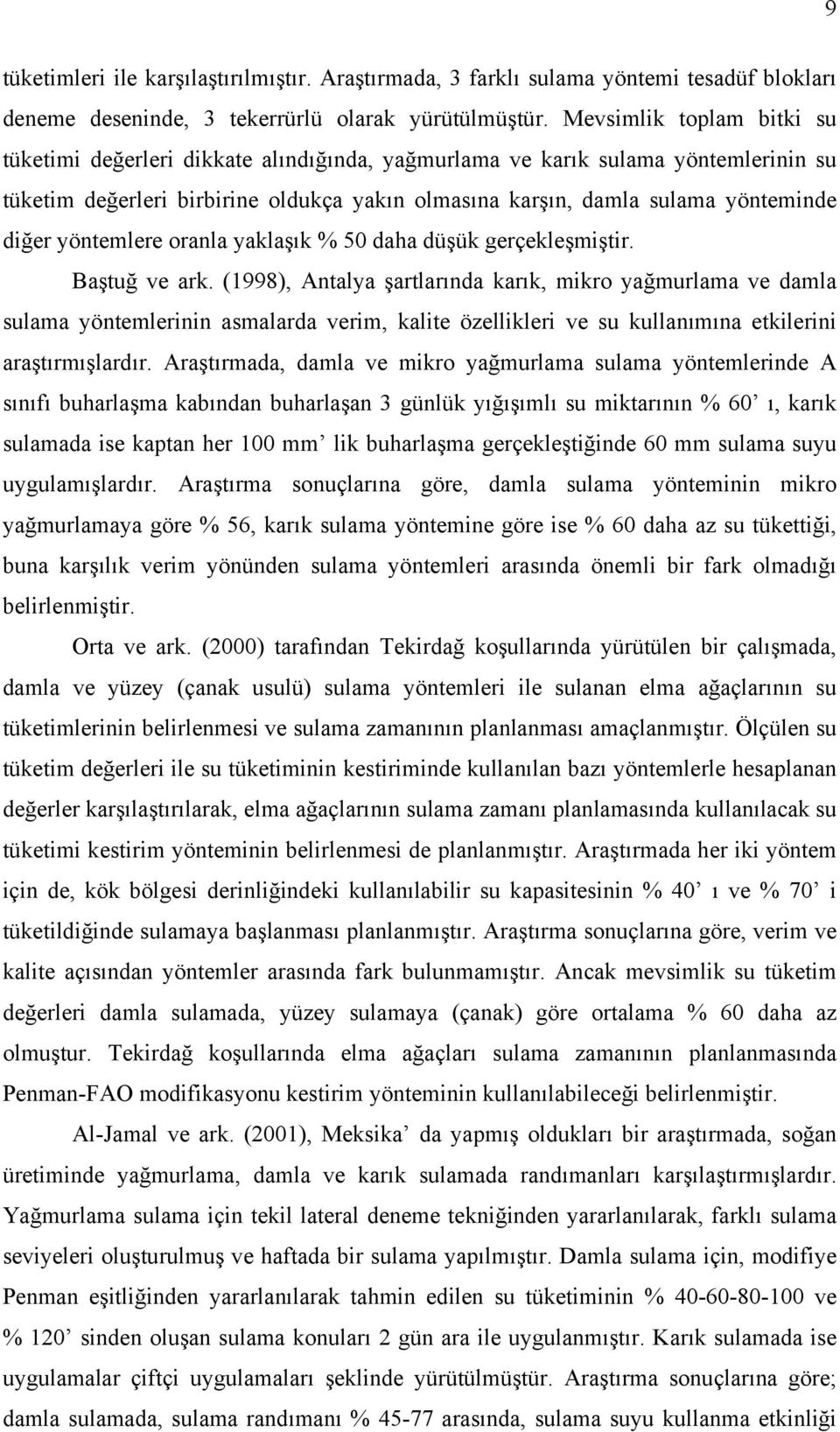 yöntemlere oranla yaklaşık % 50 daha düşük gerçekleşmiştir. Baştuğ ve ark.