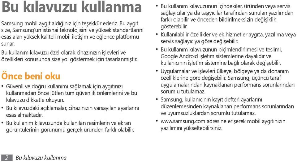 Bu kullanım kılavuzu özel olarak cihazınızın işlevleri ve özellikleri konusunda size yol göstermek için tasarlanmıştır.