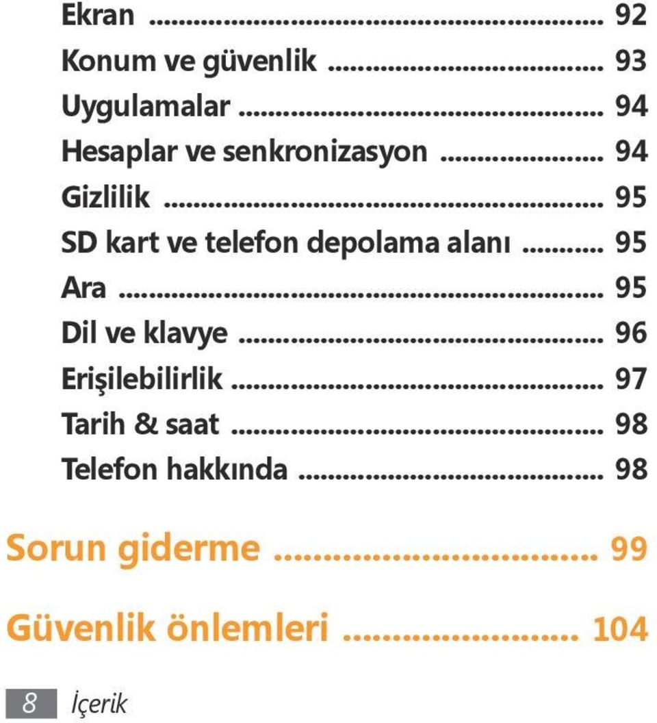 .. 95 SD kart ve telefon depolama alanı... 95 Ara... 95 Dil ve klavye.