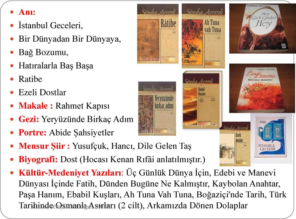 ) Kültür-Medeniyet Yazıları: Üç Günlük Dünya İçin, Edebi ve Manevi Dünyası İçinde Fatih, Dünden Bugüne Ne Kalmıştır, Kaybolan Anahtar, Paşa