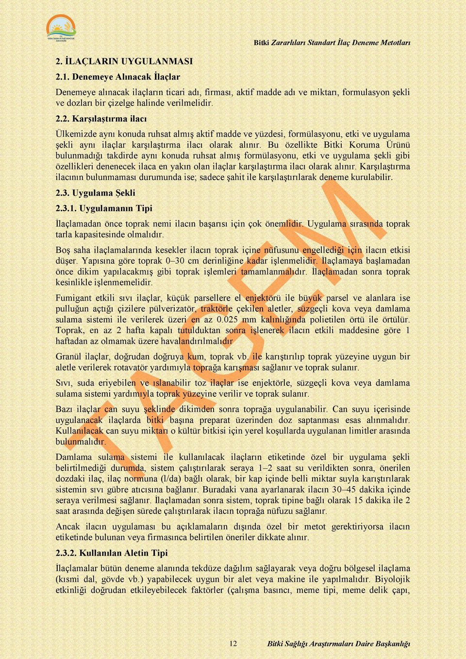 halinde verilmelidir. 2.2. Karşılaştırma ilacı Ülkemizde aynı konuda ruhsat almış aktif madde ve yüzdesi, formülasyonu, etki ve uygulama şekli aynı ilaçlar karşılaştırma ilacı olarak alınır.