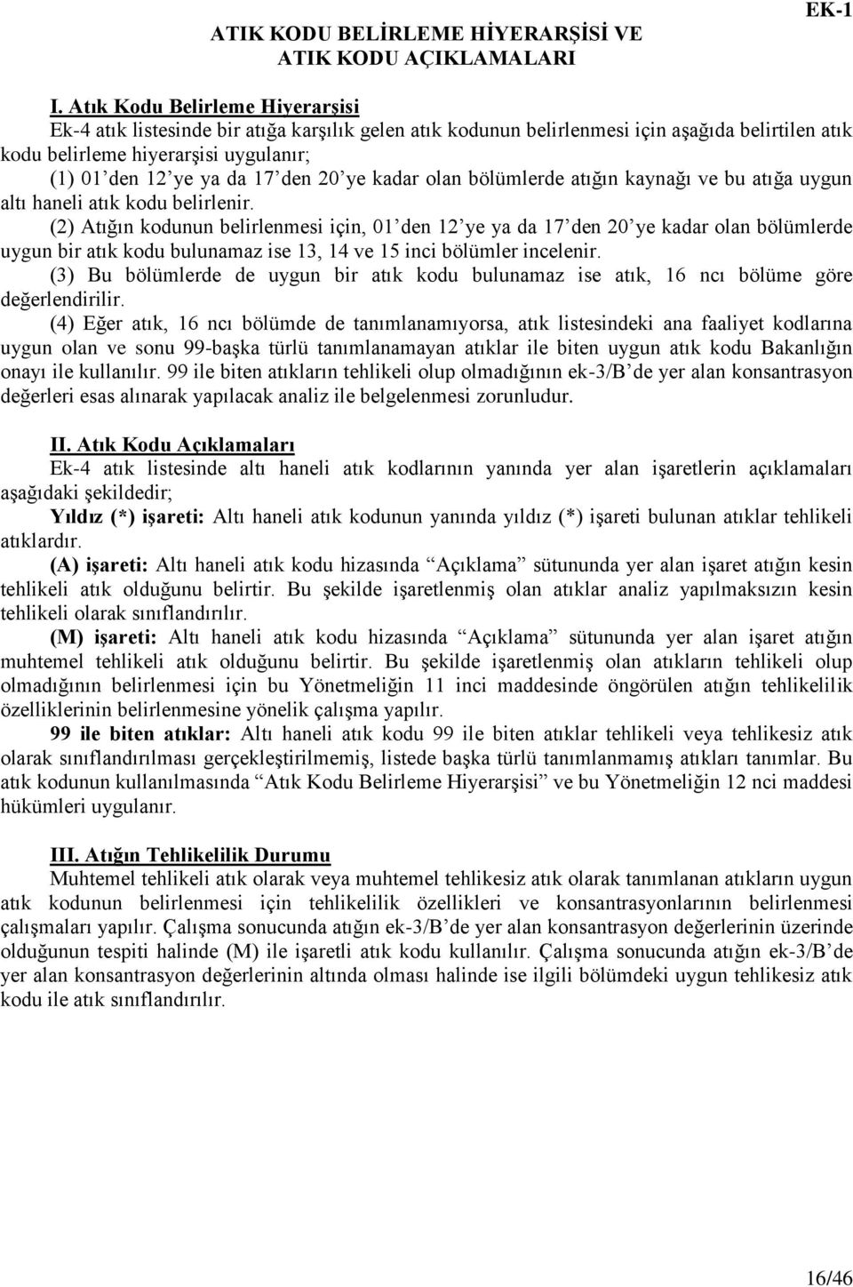 den 20 ye kadar olan bölümlerde atığın kaynağı ve bu atığa uygun altı haneli atık kodu belirlenir.