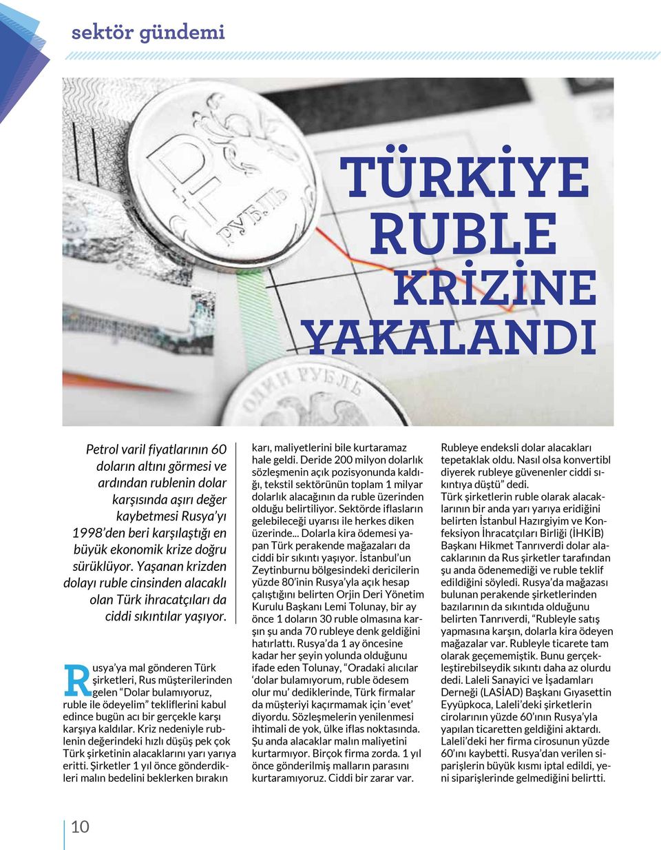 Rusya ya mal gönderen Türk şirketleri, Rus müşterilerinden gelen Dolar bulamıyoruz, ruble ile ödeyelim tekliflerini kabul edince bugün acı bir gerçekle karşı karşıya kaldılar.