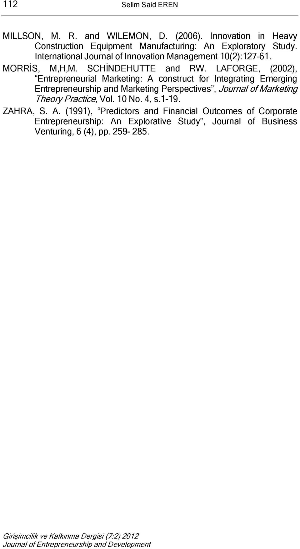 LAFORGE, (2002), Entrepreneurial Marketing: A construct for Integrating Emerging Entrepreneurship and Marketing Perspectives, Journal of