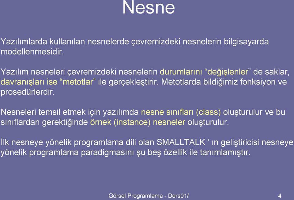 Metotlarda bildiğimiz fonksiyon ve prosedürlerdir.