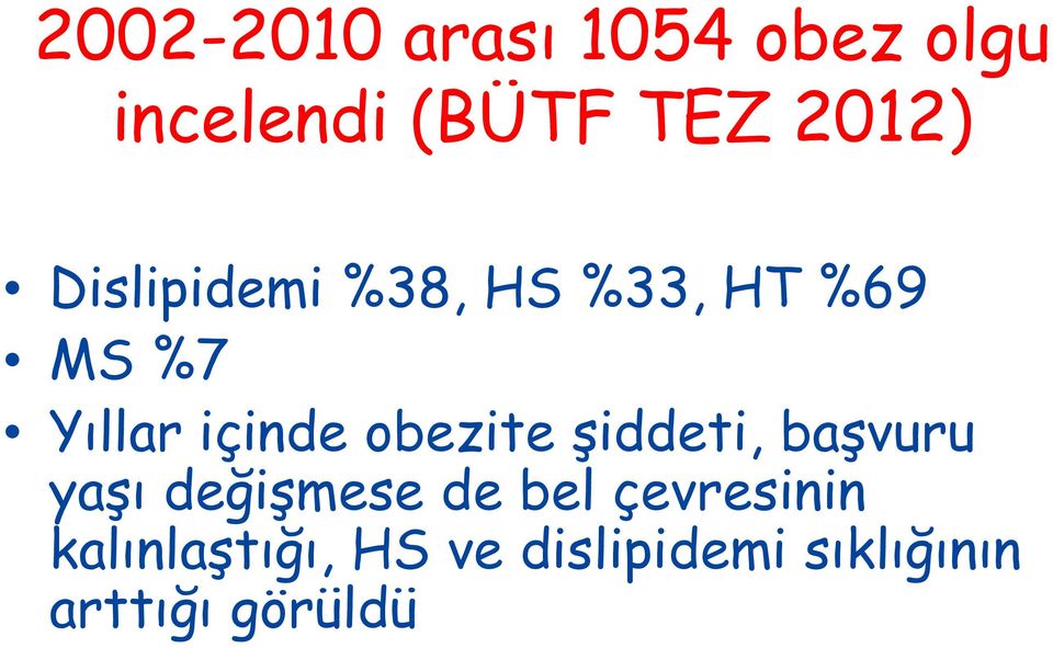 obezite şiddeti, başvuru yaşı değişmese de bel