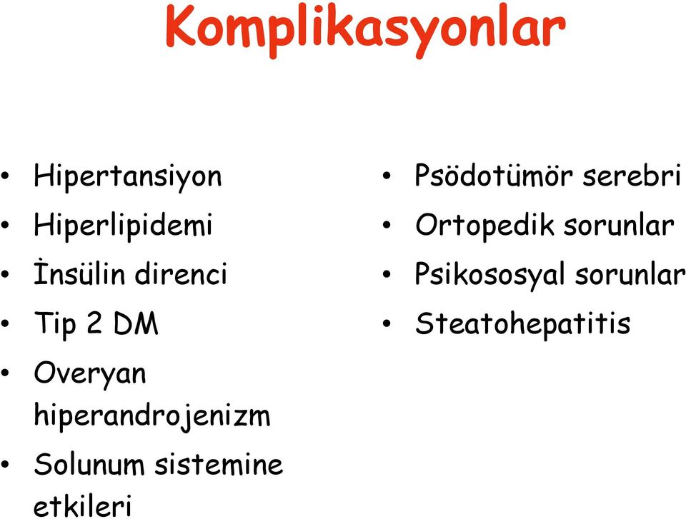 Ortopedik sorunlar Psikososyal sorunlar