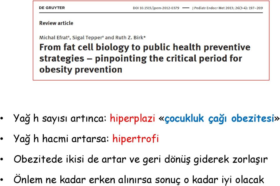 Obezitede ikisi de artar ve geri dönüş giderek