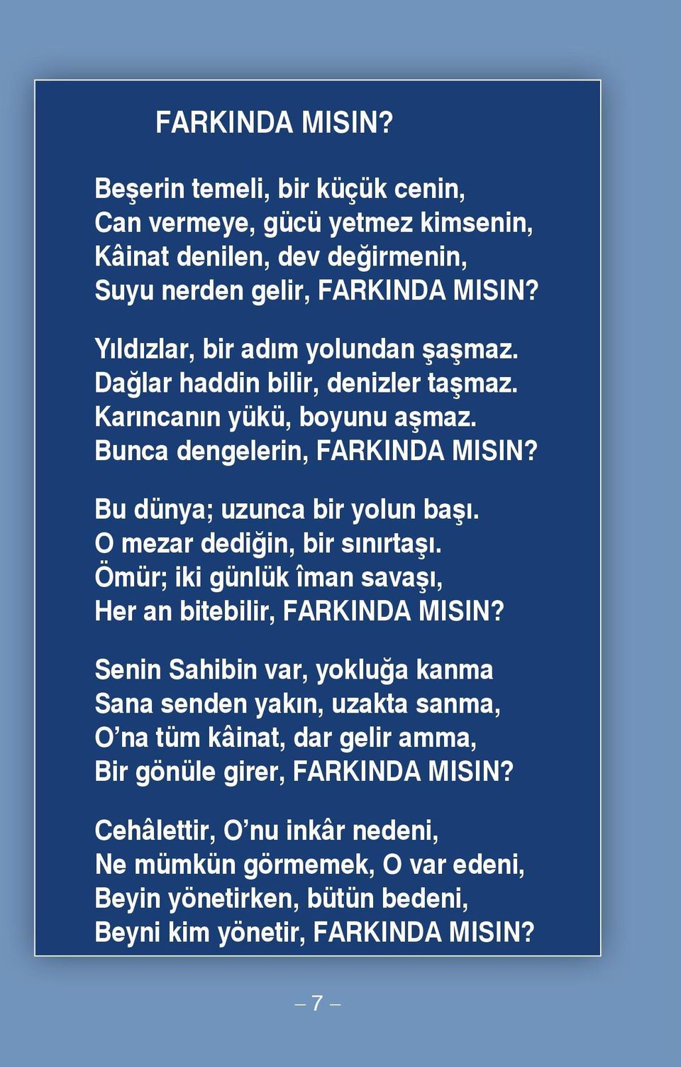 O mezar dediğin, bir sınırtaşı. Ömür; iki günlük îman savaşı, Her an bitebilir, FARKINDA MISIN?