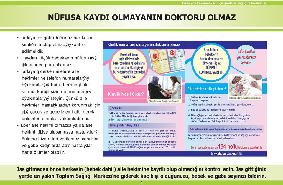 Çünkü aile hekimleri hastalýklardan korunmak için aþý, çocuk ve gebe izlemi gibi gerekli önlemleri almakla yükümlüdürler.