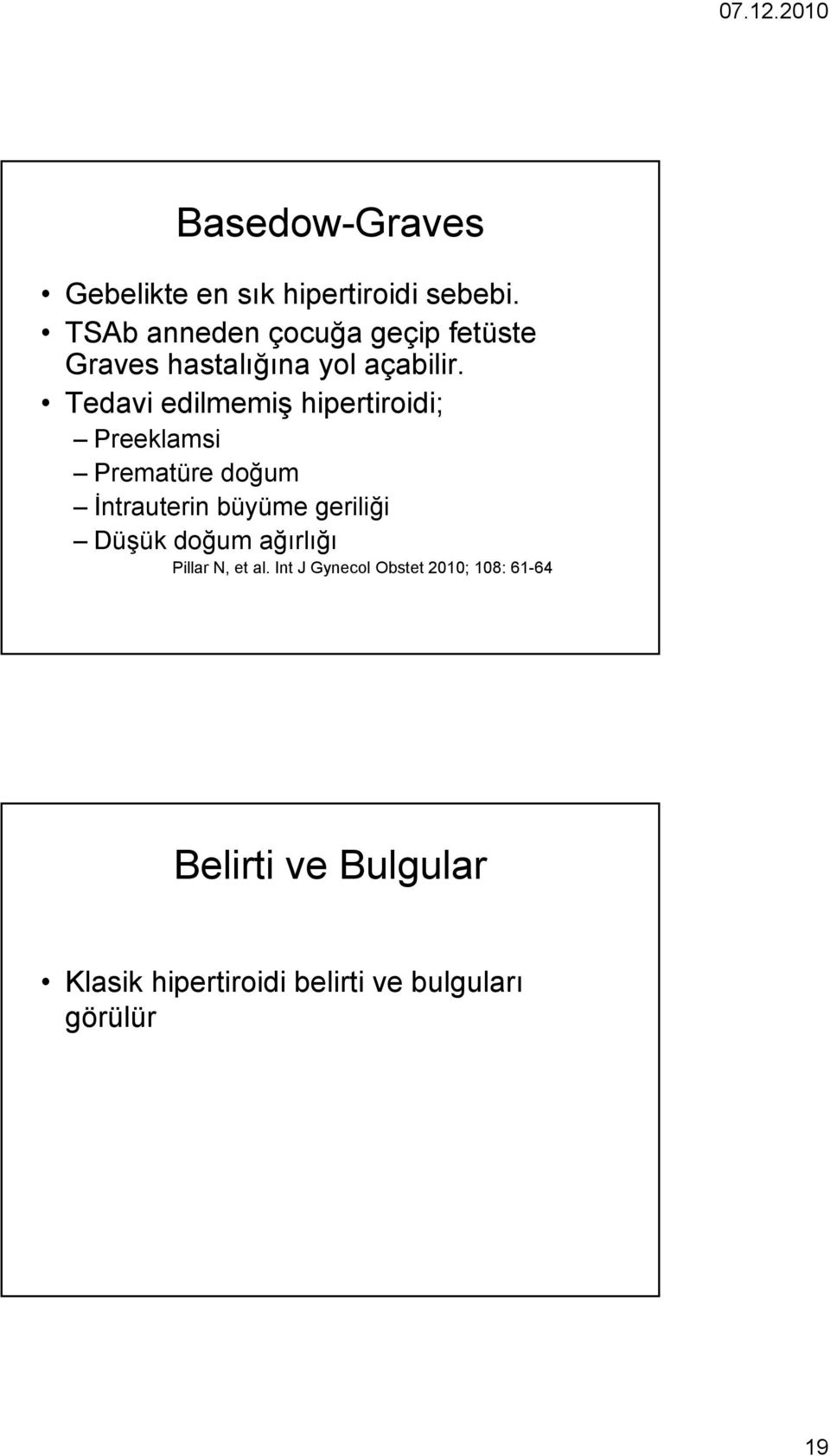 Tedavi edilmemiş hipertiroidi; Preeklamsi Prematüre doğum İntrauterin büyüme geriliği