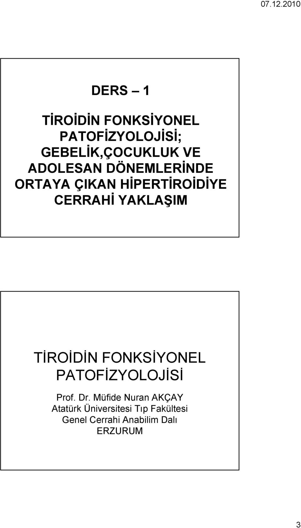 YAKLAŞIM TİROİDİN İ İ İ FONKSİYONEL İ PATOFİZYOLOJİSİ Prof. Dr.