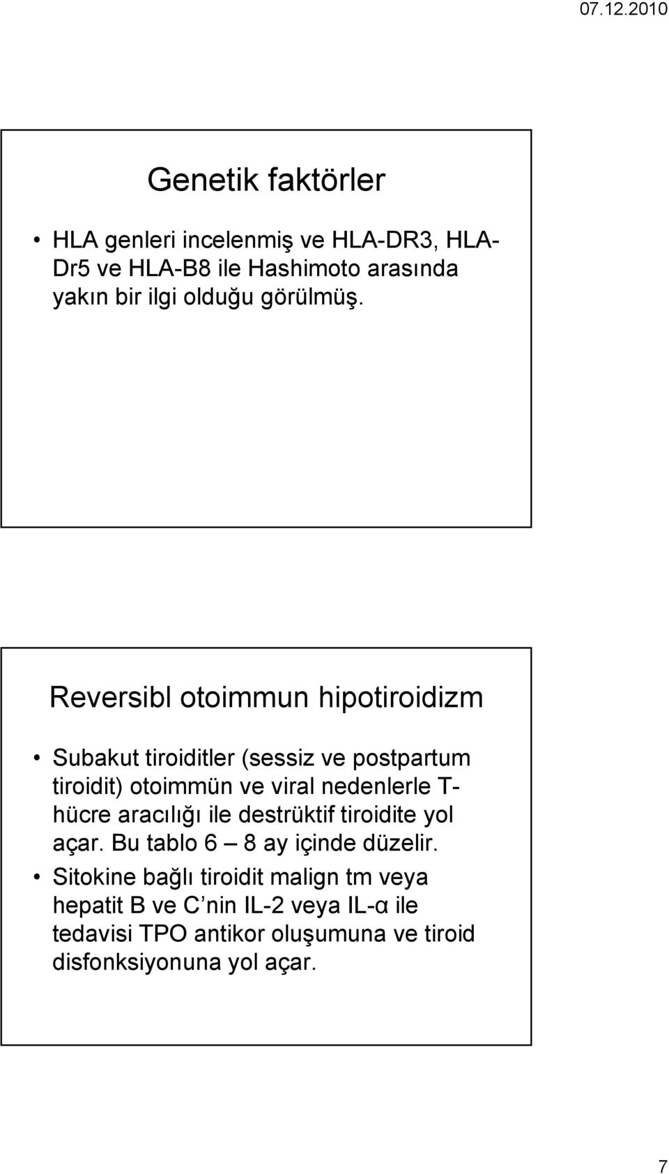 Reversibl otoimmun hipotiroidizm Subakut tiroiditler (sessiz ve postpartum tiroidit) idit) otoimmün ve viral nedenlerle l