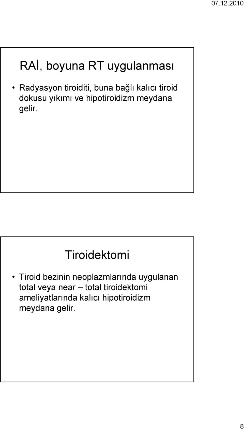 Tiroidektomi Tiroid bezinin neoplazmlarında uygulanan total t veya