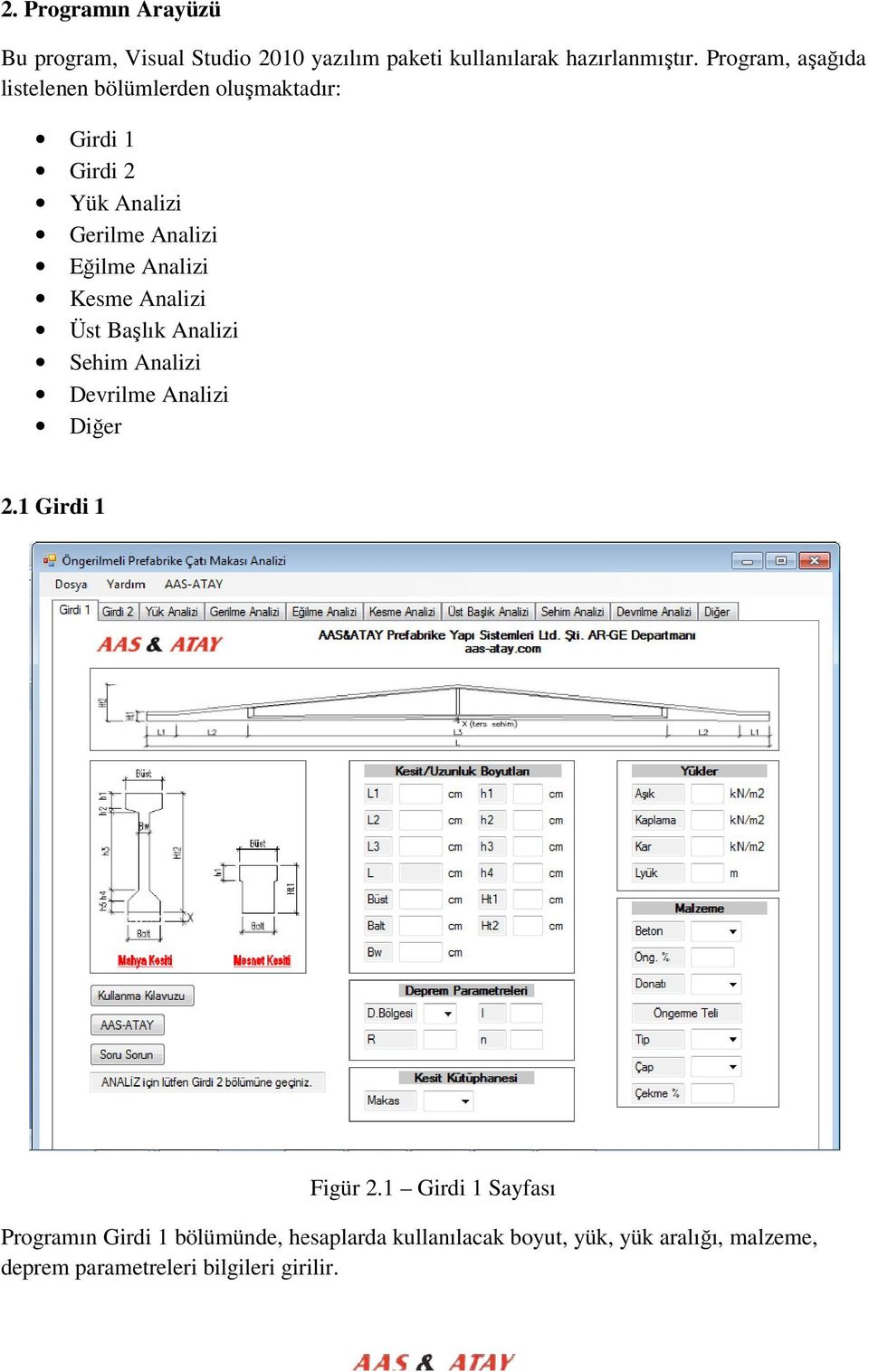 Analizi Kesme Analizi Üst Başlık Analizi Sehim Analizi Devrilme Analizi Diğer 2.1 Girdi 1 Figür 2.