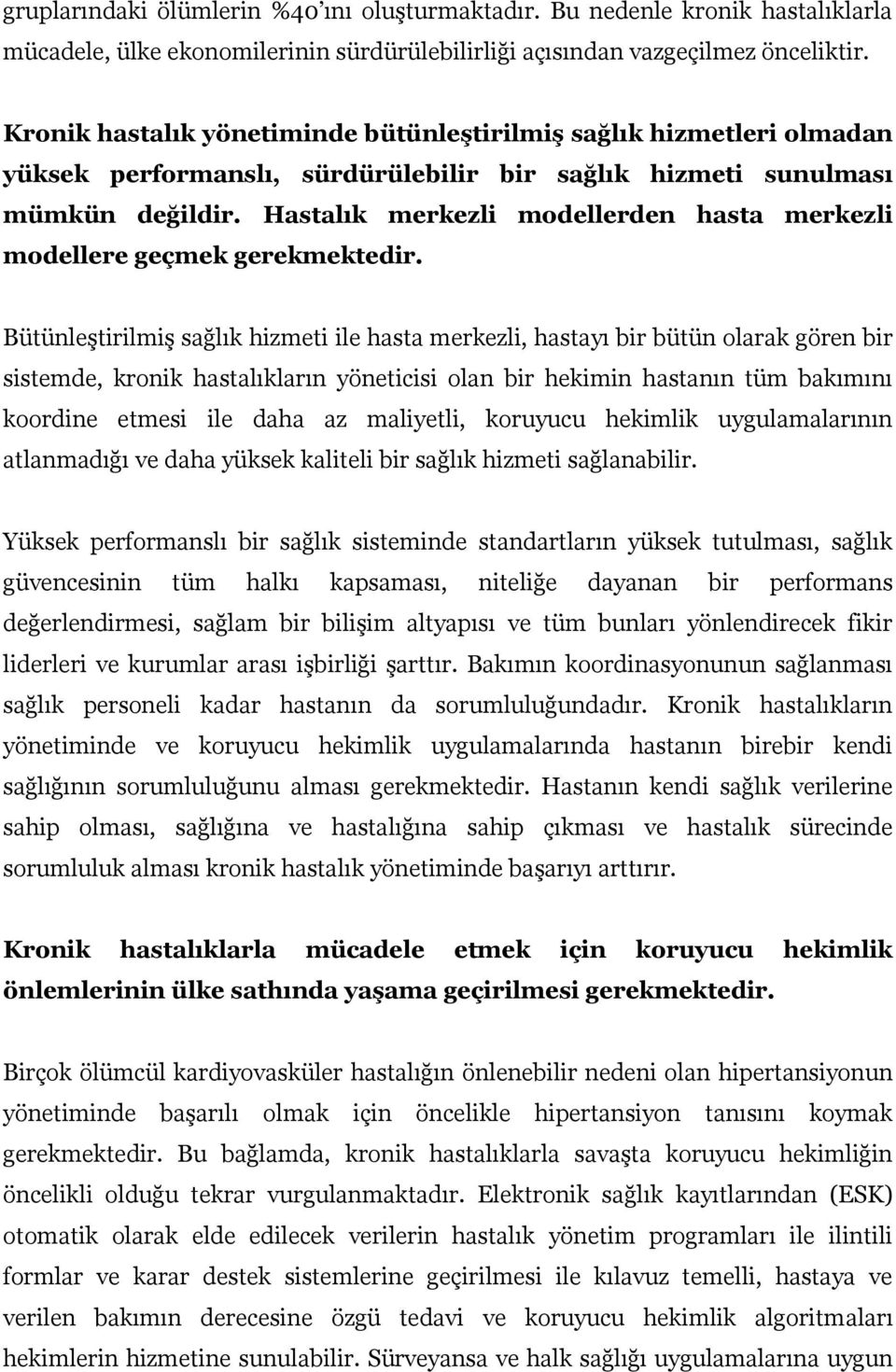 Hastalık merkezli modellerden hasta merkezli modellere geçmek gerekmektedir.