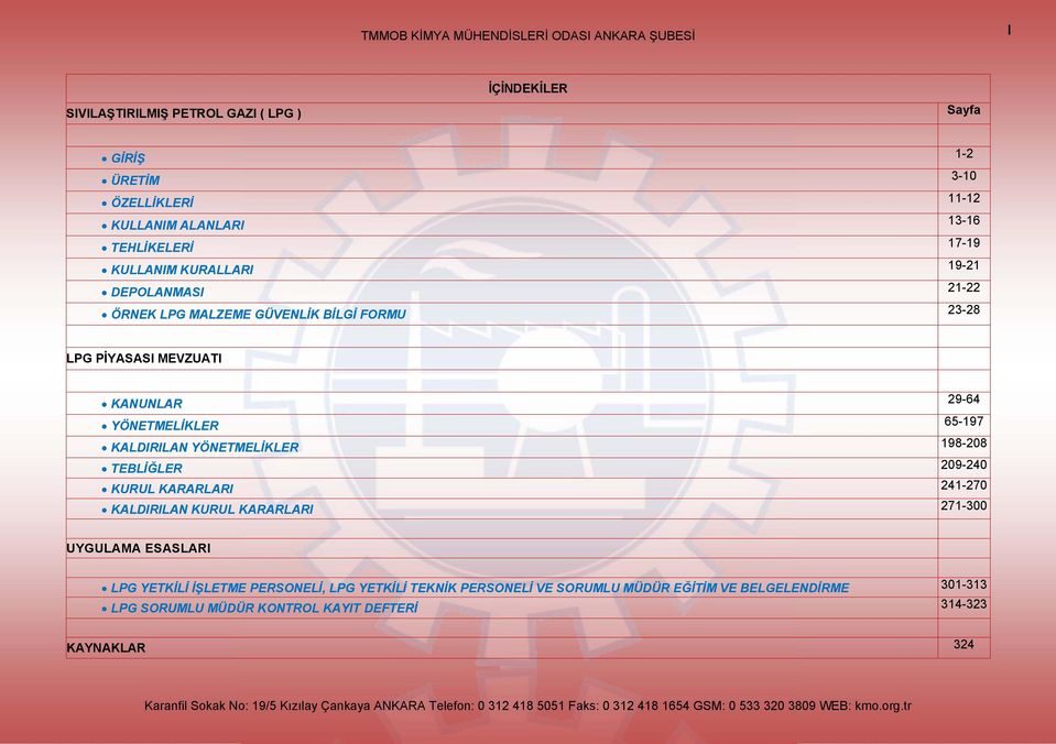 KALDIRILAN YÖNETMELİKLER 198-208 TEBLİĞLER 209-240 KURUL KARARLARI 241-270 KALDIRILAN KURUL KARARLARI 271-300 UYGULAMA ESASLARI LPG YETKİLİ