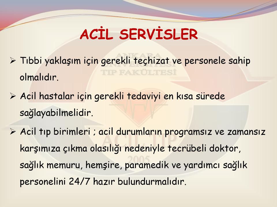 Acil tıp birimleri ; acil durumların programsız ve zamansız karşımıza çıkma olasılığı