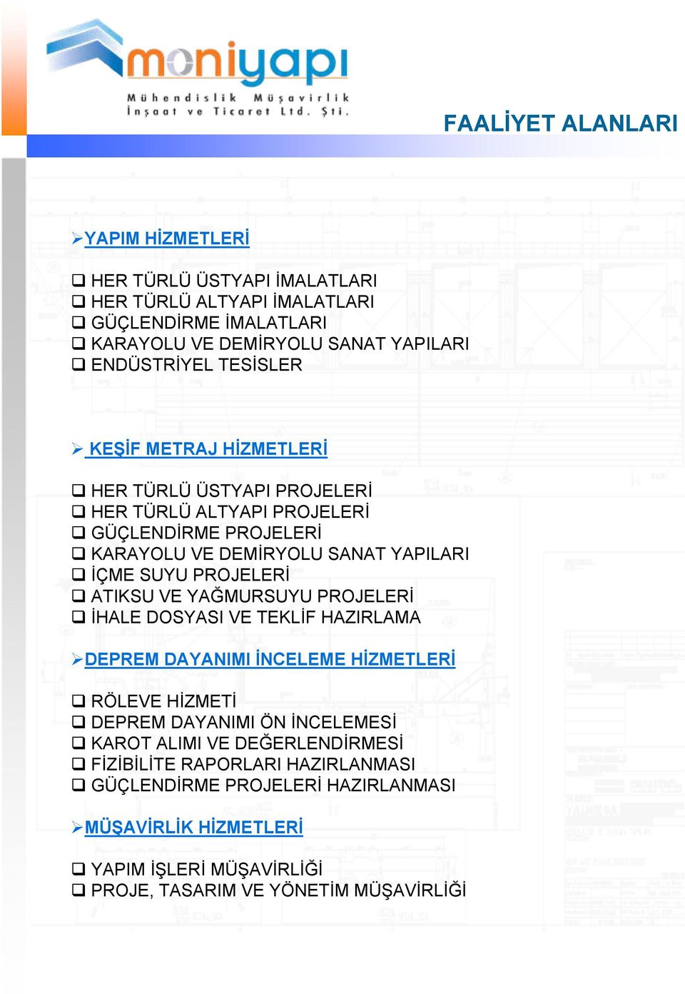 PROJELERİ ATIKSU VE YAĞMURSUYU PROJELERİ İHALE DOSYASI VE TEKLİF HAZIRLAMA DEPREM DAYANIMI İNCELEME HİZMETLERİ RÖLEVE HİZMETİ DEPREM DAYANIMI ÖN İNCELEMESİ KAROT