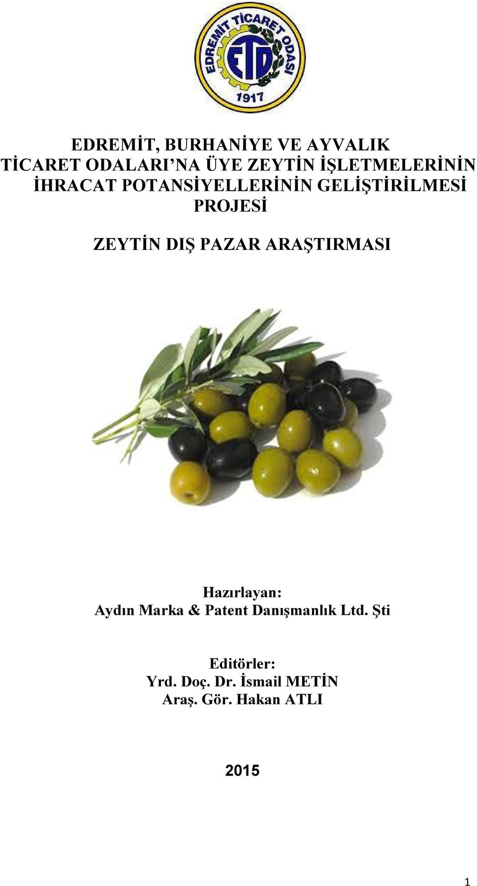 ZEYTİN DIŞ PAZAR ARAŞTIRMASI Hazırlayan: Aydın Marka & Patent