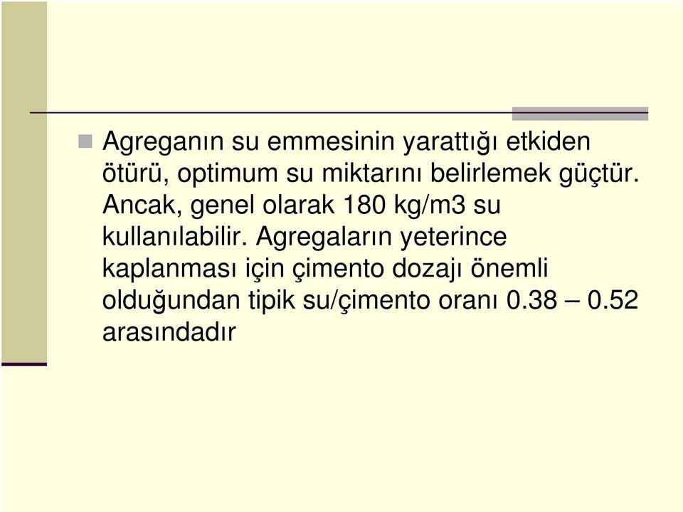 Ancak, genel olarak 180 kg/m3 su kullanılabilir.