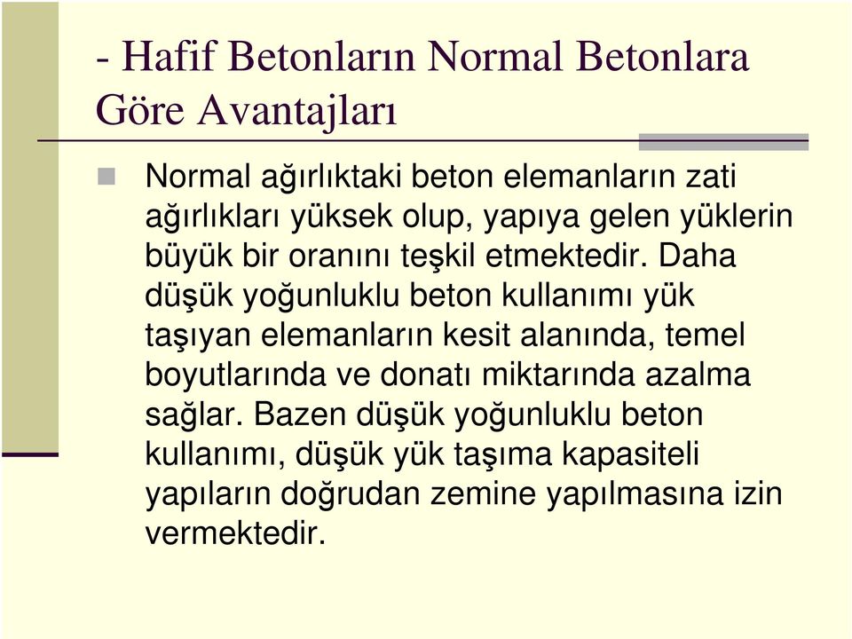 Daha düşük yoğunluklu beton kullanımı yük taşıyan elemanların kesit alanında, temel boyutlarında ve donatı