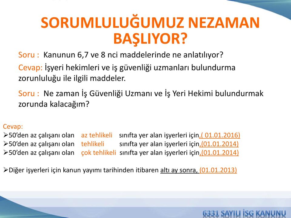 Soru : Ne zaman İş Güvenliği Uzmanı ve İş Yeri Hekimi bulundurmak zorunda kalacağım?