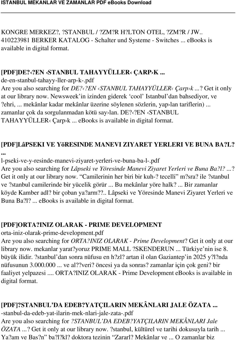 ehri,... mekânlar kadar mekânlar üzerine söylenen sözlerin, yap lan tariflerin)... zamanlar çok da sorgulanmadan kötü say lan. DE??EN STANBUL TAHAYYÜLLER Çarp k.