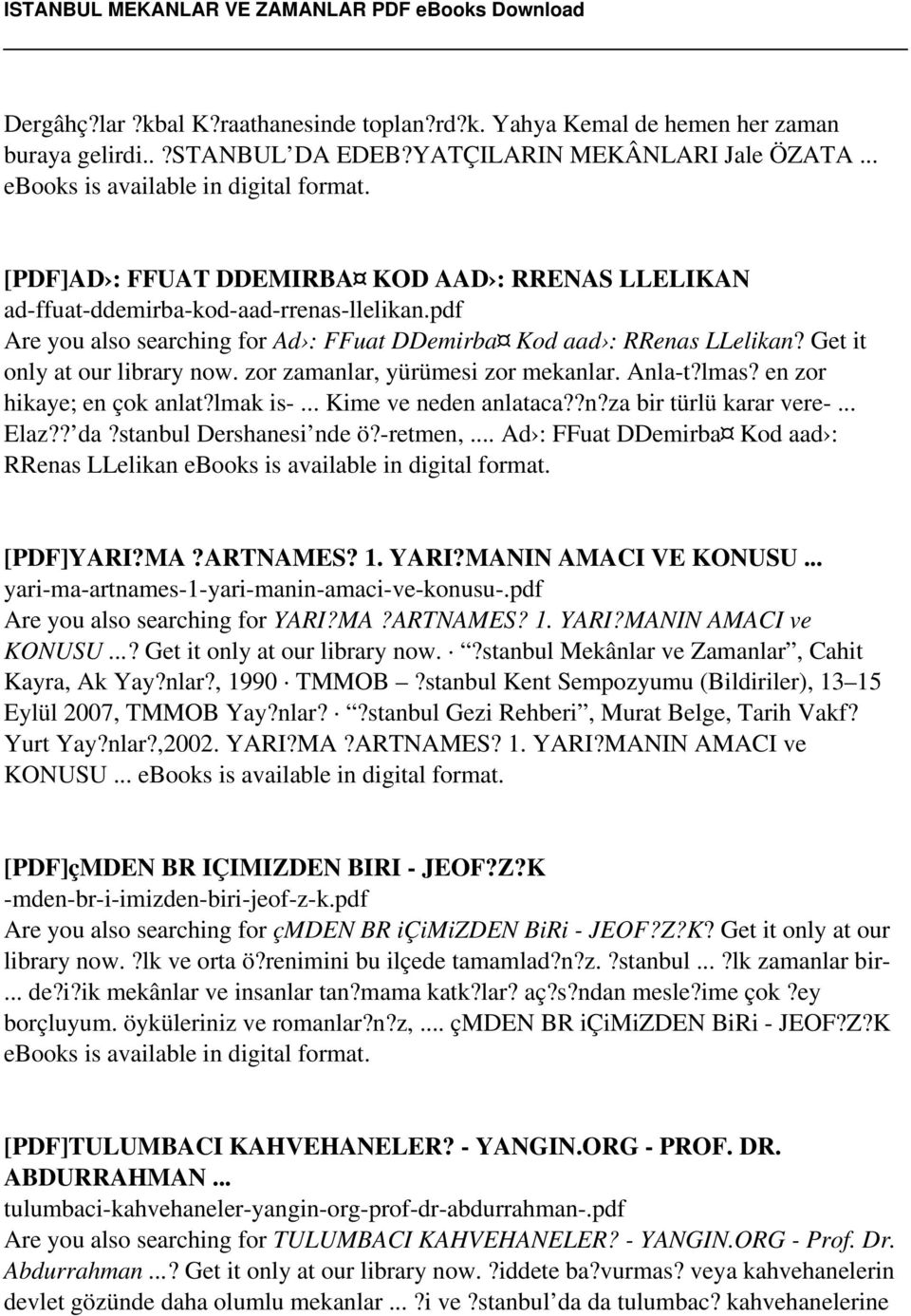 Get it only at our library now. zor zamanlar, yürümesi zor mekanlar. Anla-t?lmas? en zor hikaye; en çok anlat?lmak is-... Kime ve neden anlataca??n?za bir türlü karar vere-... Elaz?? da?