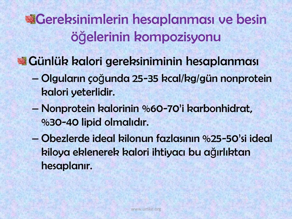 yeterlidir. Nonprotein kalorinin %60-70 i karbonhidrat, %30-40 lipid olmalıdır.