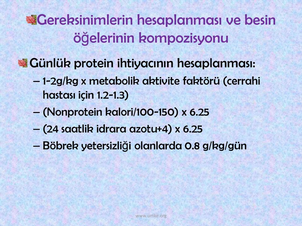 (cerrahi hastası için 1.2-1.3) (Nonprotein kalori/100-150) x 6.