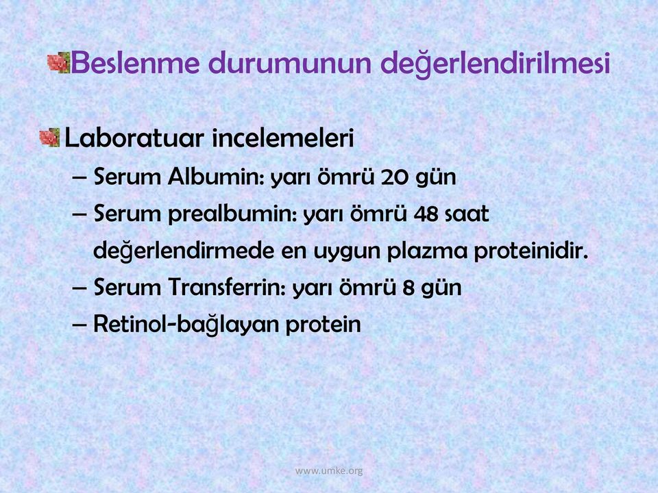 prealbumin: yarı ömrü 48 saat değerlendirmede en uygun