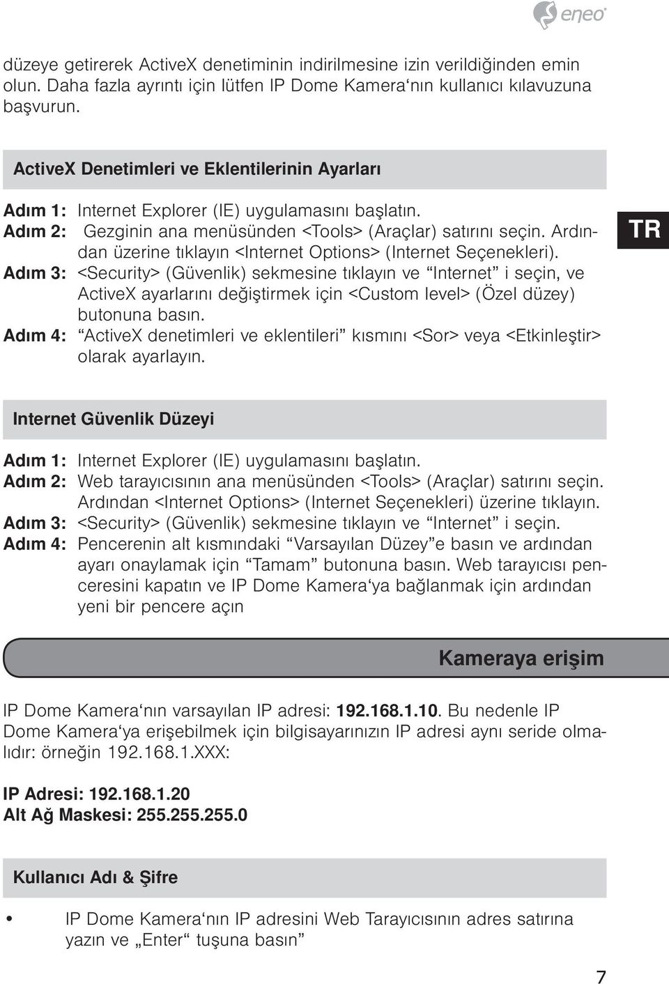 Ardından üzerine tıklayın <Internet Options> (Internet Seçenekleri).