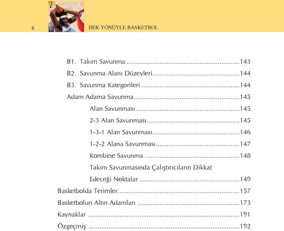 ..145 1-3-1 Alan Savunması...146 1-2-2 Alana Savunması...147 Kombine Savunma.