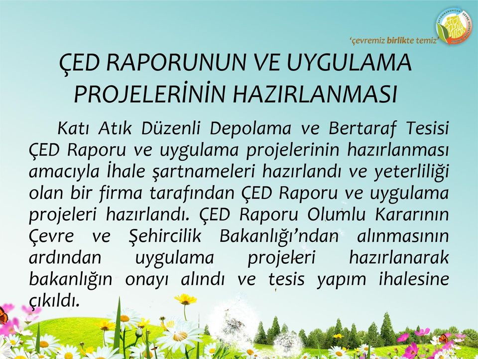 tarafından ÇED Raporu ve uygulama projeleri hazırlandı.