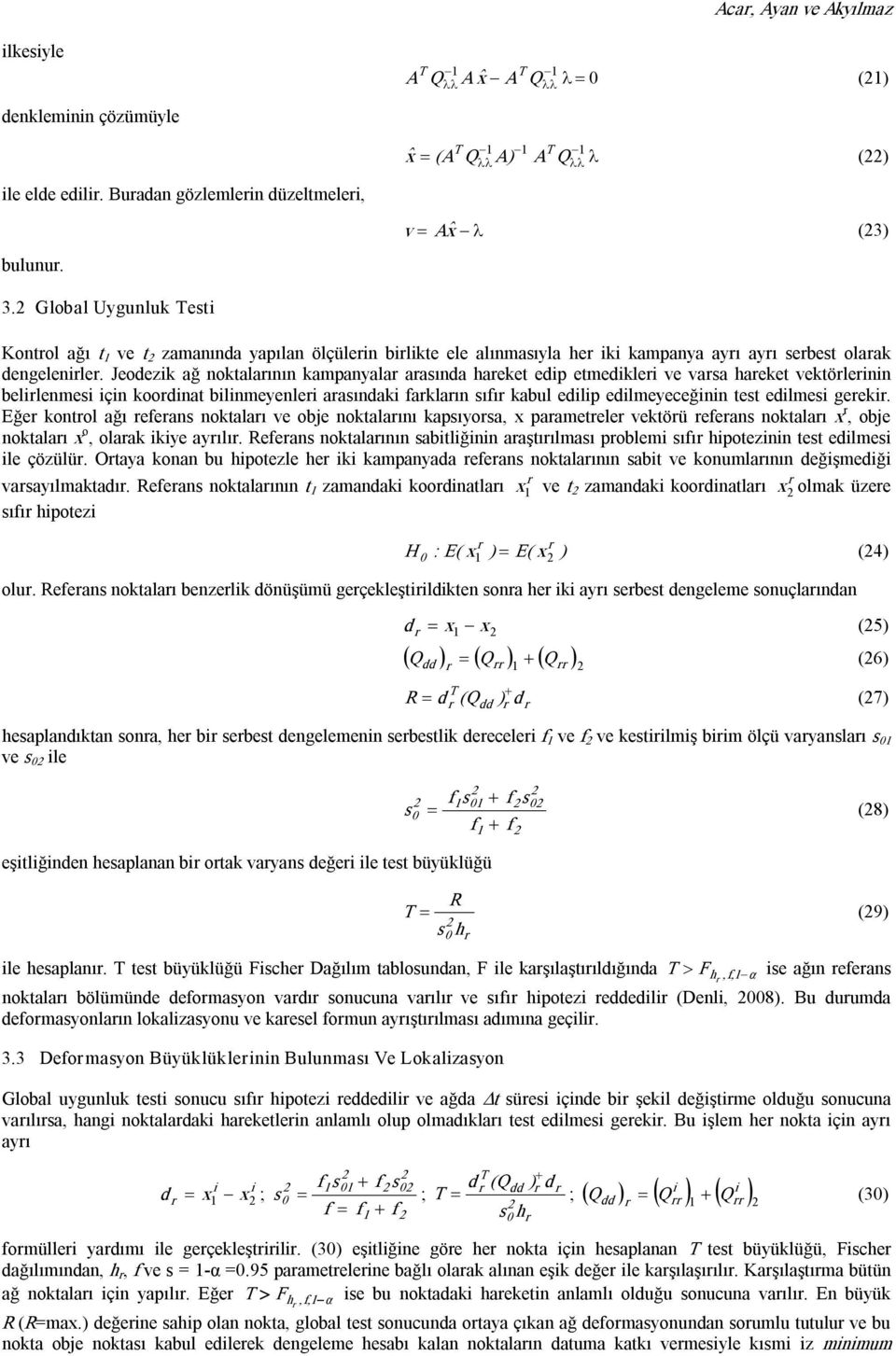 Jeodek ağ oktalaıı kampaala aasıda haeket edp etmedkle ve vasa haeket vektöle bellemes ç koodat blmeele aasıdak faklaı sıfı kabul edlp edlmeeceğ test edlmes geek.