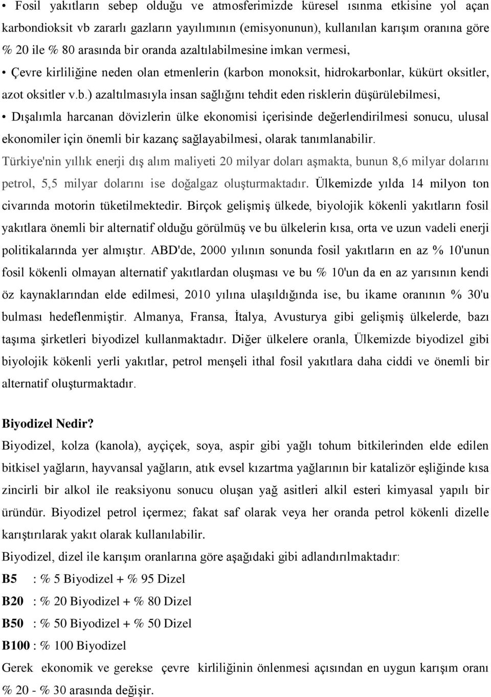 risklerin düşürülebilmesi, Dışalımla harcanan dövizlerin ülke ekonomisi içerisinde değerlendirilmesi sonucu, ulusal ekonomiler için önemli bir kazanç sağlayabilmesi, olarak tanımlanabilir.