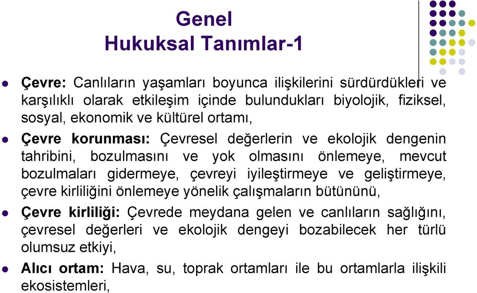 gidermeye, çevreyi iyileştirmeye ve geliştirmeye, çevre kirliliğini önlemeye yönelik çalışmaların bütününü, Çevre kirliliği: Çevrede meydana gelen ve canlıların