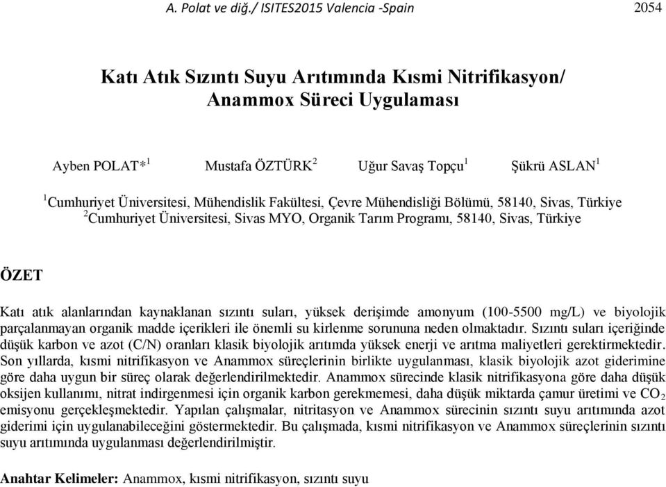 Üniversitesi, Mühendislik Fakültesi, Çevre Mühendisliği Bölümü, 58140, Sivas, Türkiye 2 Cumhuriyet Üniversitesi, Sivas MYO, Organik Tarım Programı, 58140, Sivas, Türkiye ÖZET Katı atık alanlarından