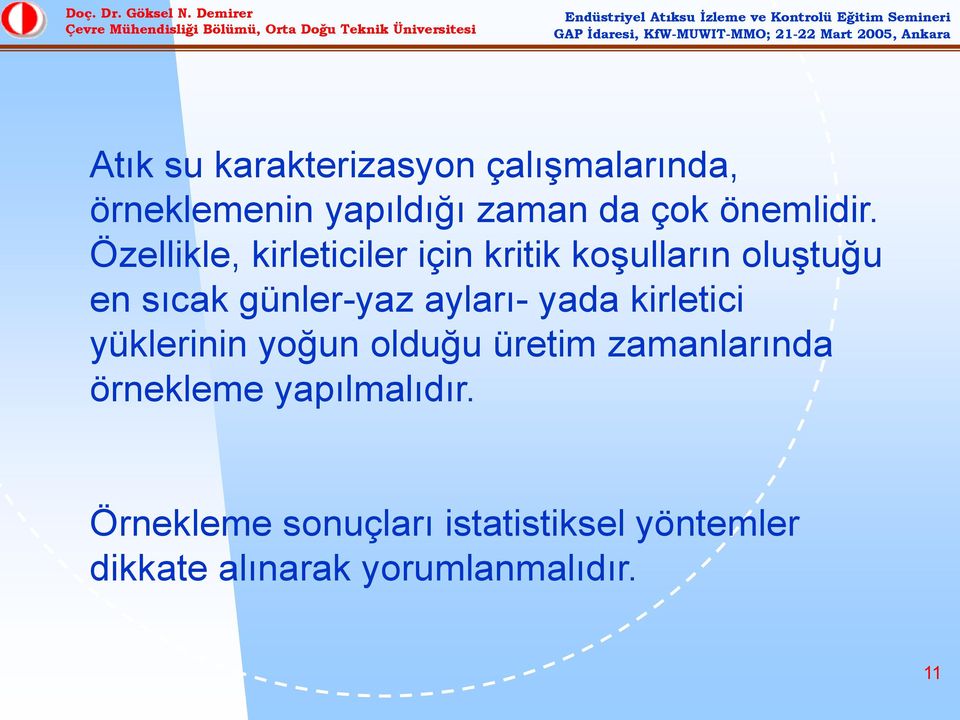 Özellikle, kirleticiler için kritik koşulların oluştuğu en sıcak günler-yaz ayları-