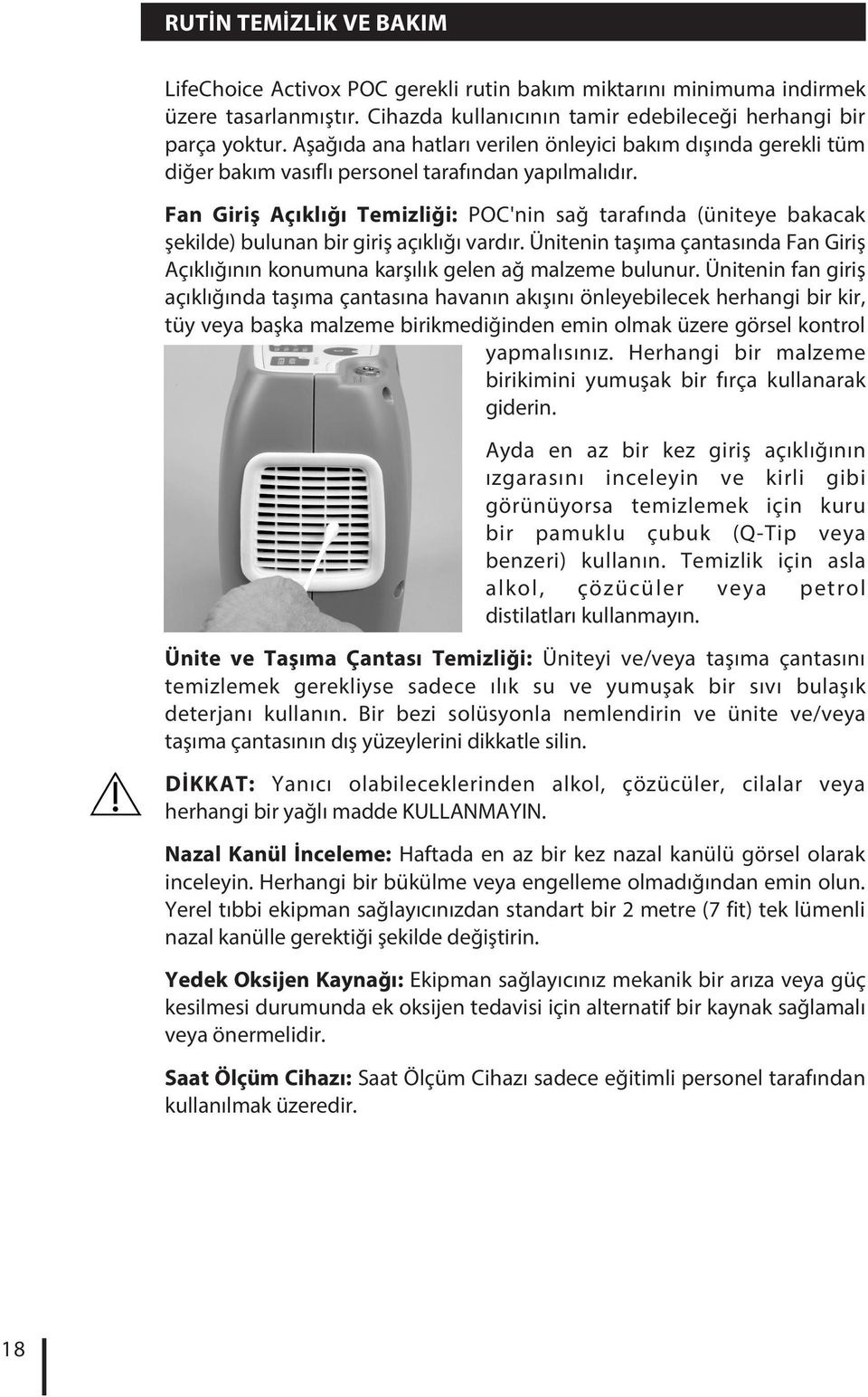 Fan Giriş Açıklığı Temizliği: POC'nin sağ tarafında (üniteye bakacak şekilde) bulunan bir giriş açıklığı vardır.