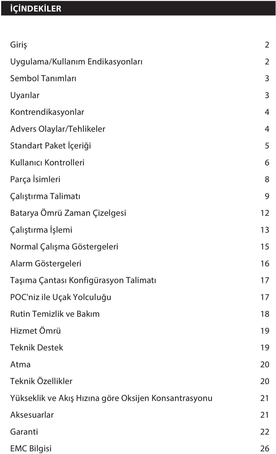 Çalışma Göstergeleri 15 Alarm Göstergeleri 16 Taşıma Çantası Konfigürasyon Talimatı 17 POC'niz ile Uçak Yolculuğu 17 Rutin Temizlik ve Bakım 18