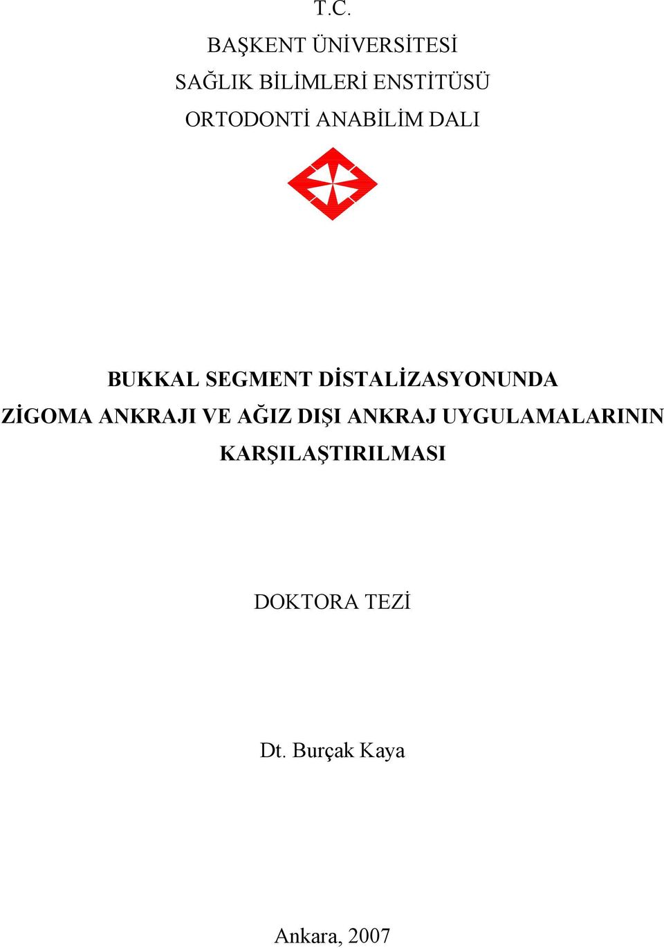 DİSTALİZASYONUNDA ZİGOMA ANKRAJI VE AĞIZ DIŞI ANKRAJ