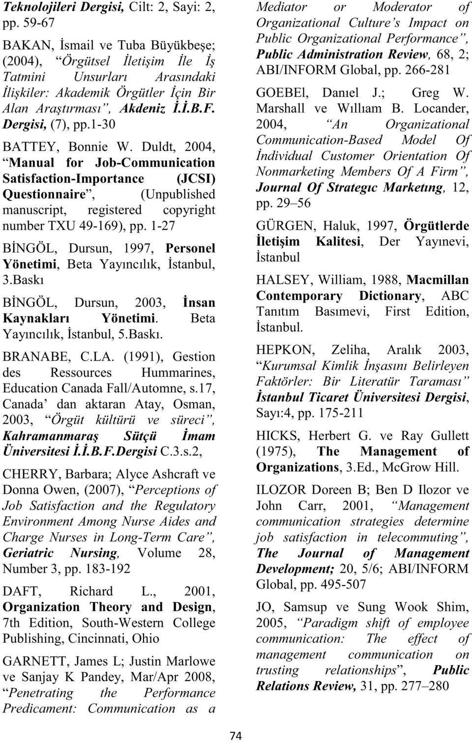 1-30 BATTEY, Bonnie W. Duldt, 2004, Manual for Job-Communication Satisfaction-Importance (JCSI) Questionnaire, (Unpublished manuscript, registered copyright number TXU 49-169), pp.