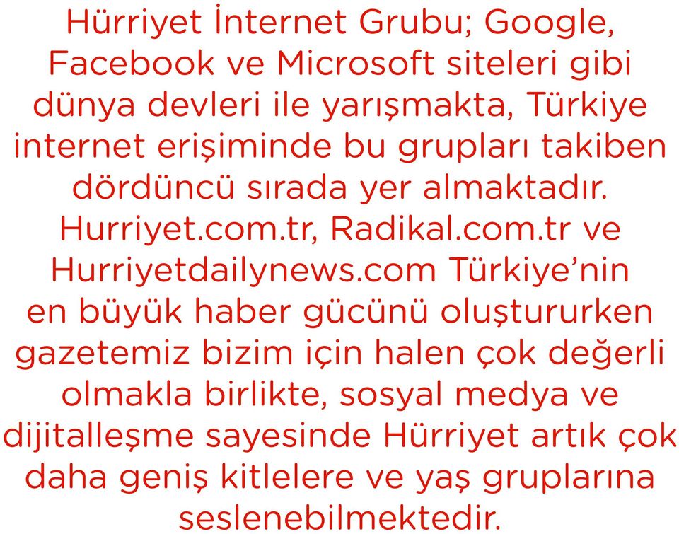 com Türkiye nin en büyük haber gücünü oluştururken gazetemiz bizim için halen çok değerli olmakla birlikte,