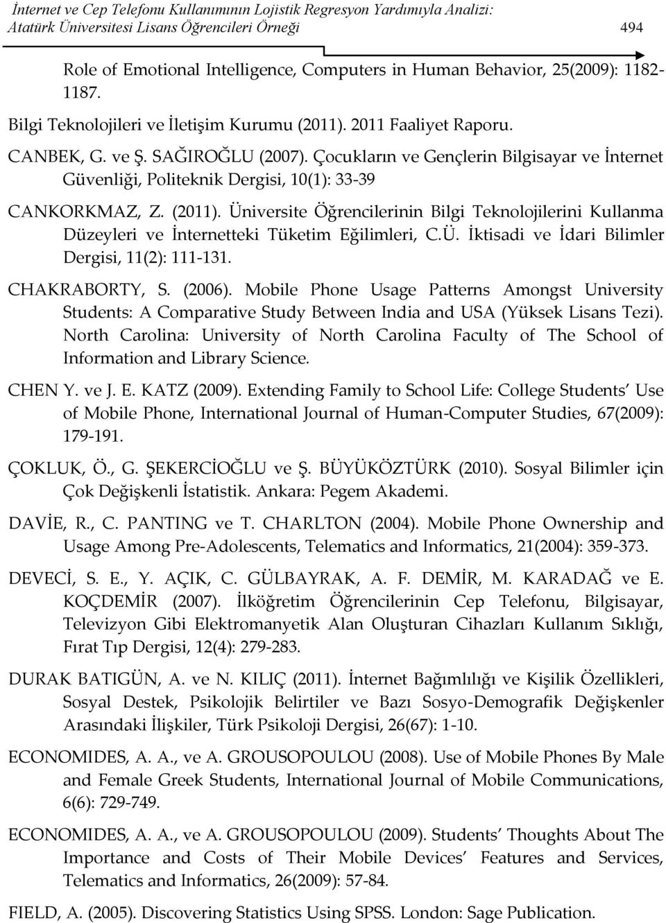 Çocukların ve Gençlerin Bilgisayar ve İnternet Güvenliği, Politeknik Dergisi, 10(1): 33-39 CANKORKMAZ, Z. (2011).