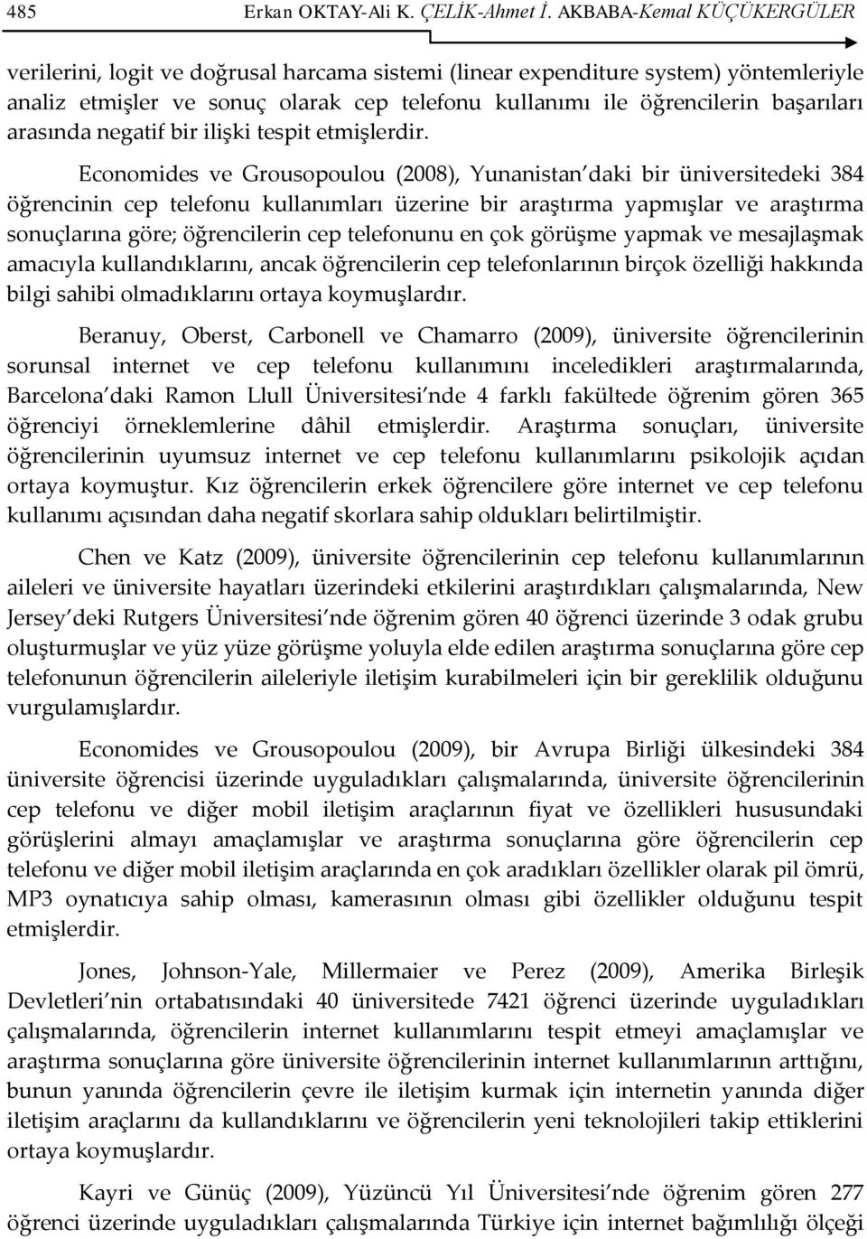 arasında negatif bir ilişki tespit etmişlerdir.