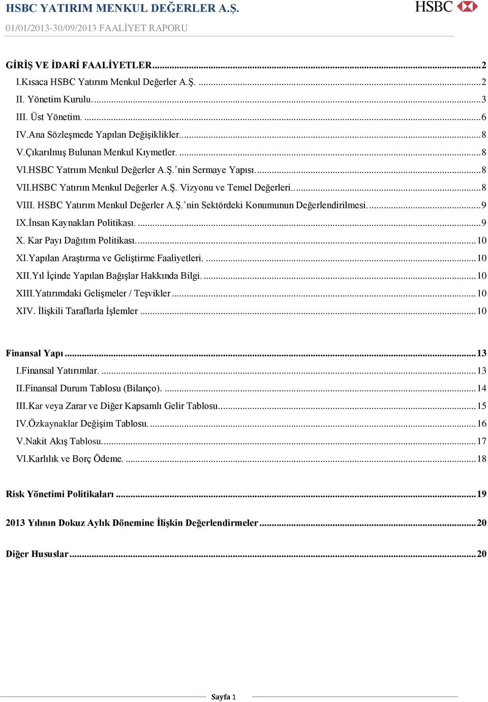 HSBC Yatırım Menkul Değerler A.Ş. nin Sektördeki Konumunun Değerlendirilmesi.... 9 IX.İnsan Kaynakları Politikası.... 9 X. Kar Payı Dağıtım Politikası.... 10 XI.