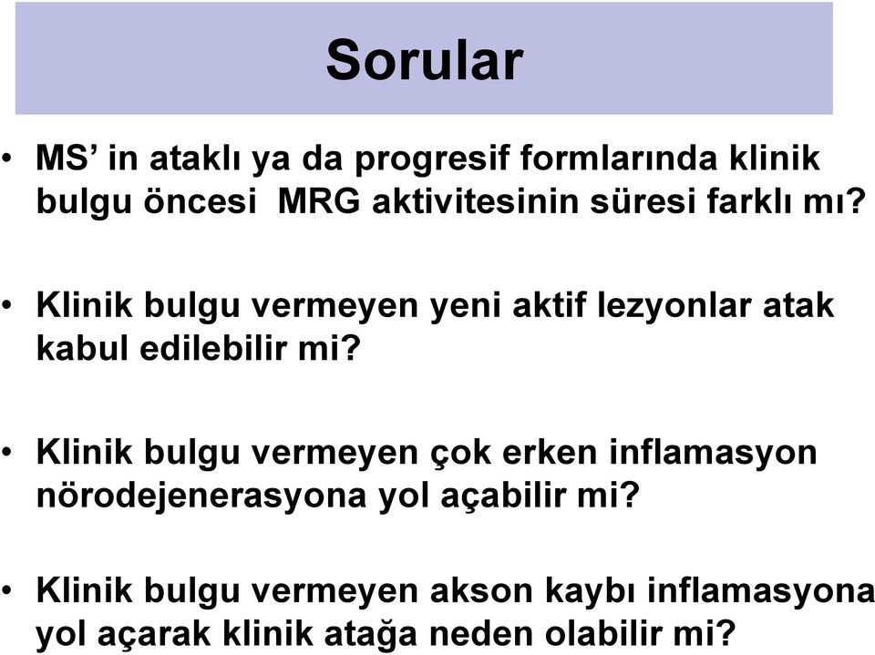 Klinik bulgu vermeyen yeni aktif lezyonlar atak kabul edilebilir mi?